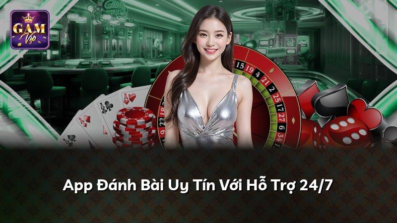 App Đánh Bài Uy Tín Với Hỗ Trợ 24/7