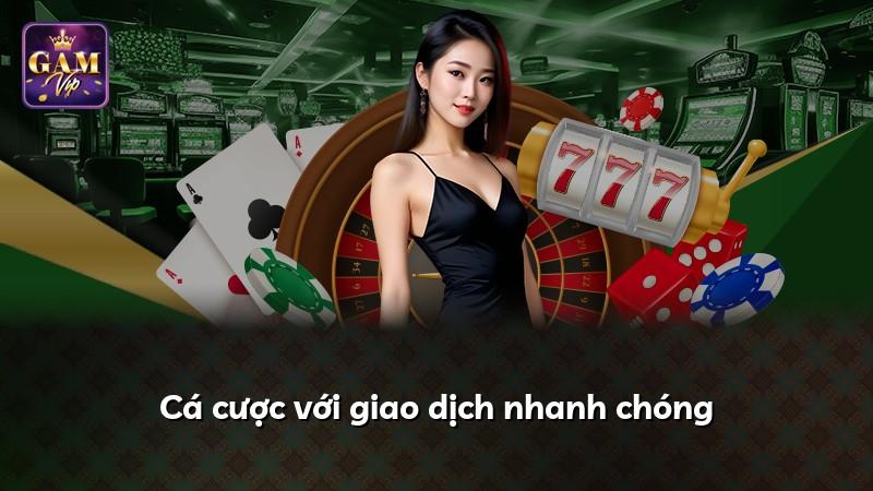 Cá cược với giao dịch nhanh chóng