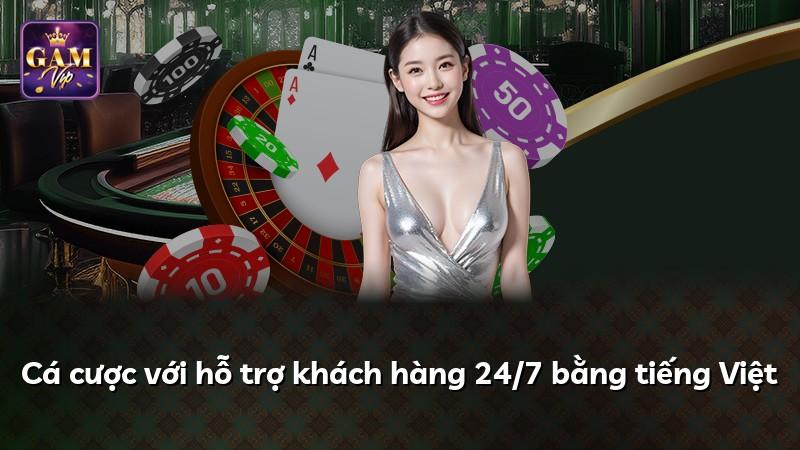 Cá cược với hỗ trợ khách hàng 24/7 bằng tiếng Việt