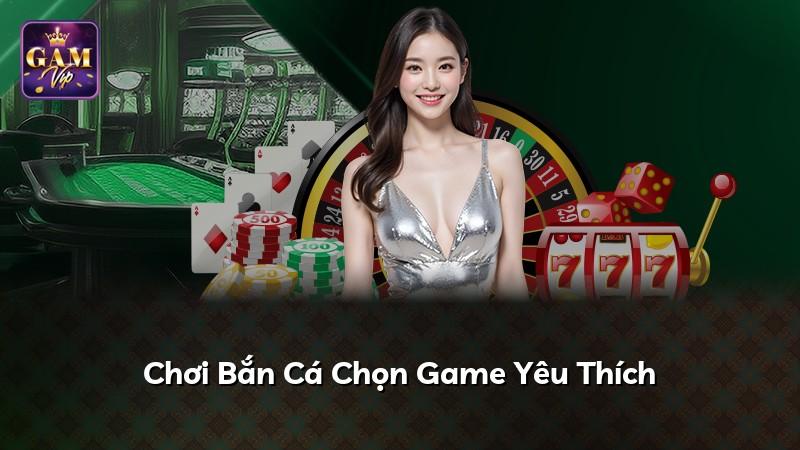 Chơi Bắn Cá Chọn Game Yêu Thích