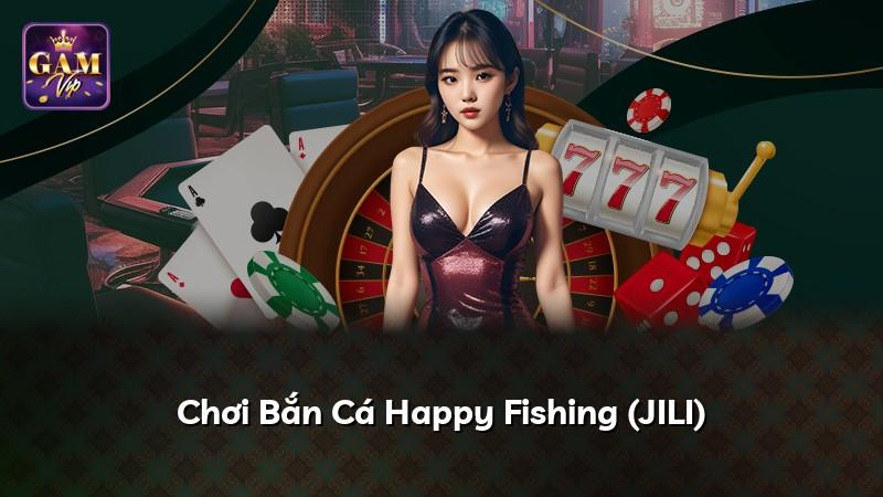 Chơi Bắn Cá Happy Fishing (JILI)