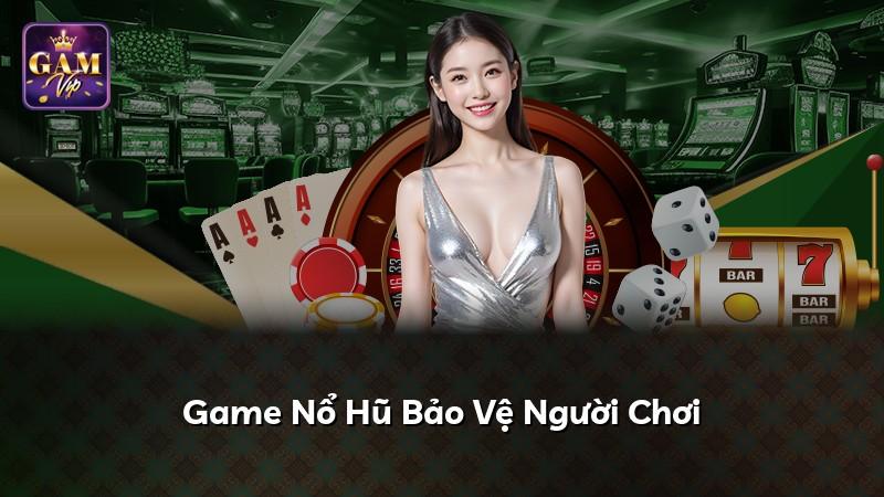 Game Nổ Hũ Bảo Vệ Người Chơi
