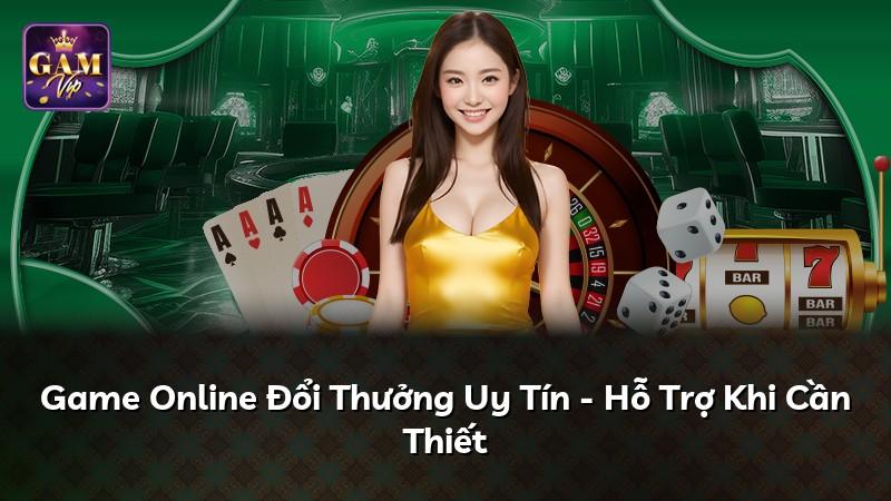 Game Online Đổi Thưởng Uy Tín - Hỗ Trợ Khi Cần Thiết