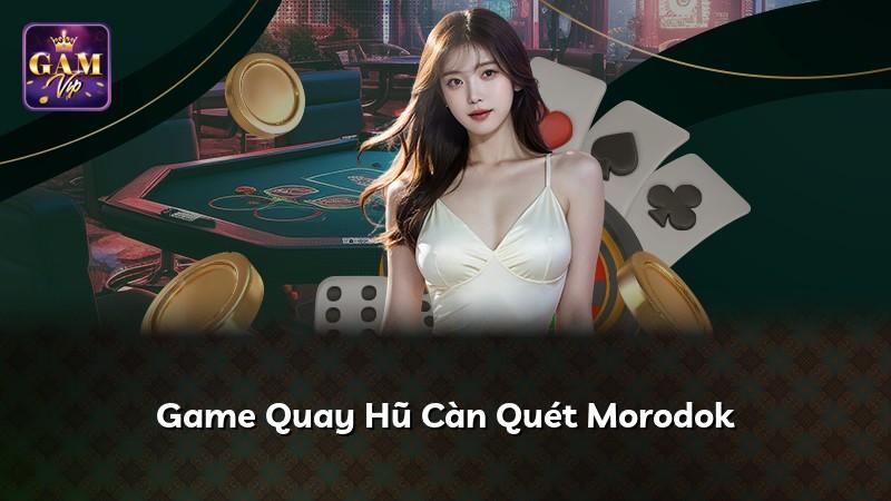 Game Quay Hũ Càn Quét Morodok