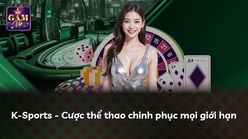 K-Sports - Cược thể thao chinh phục mọi giới hạn