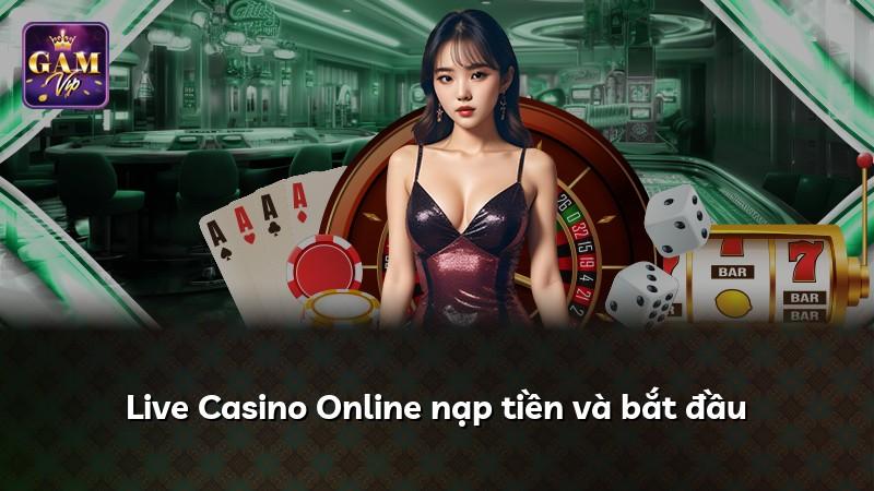 Live Casino Online nạp tiền và bắt đầu