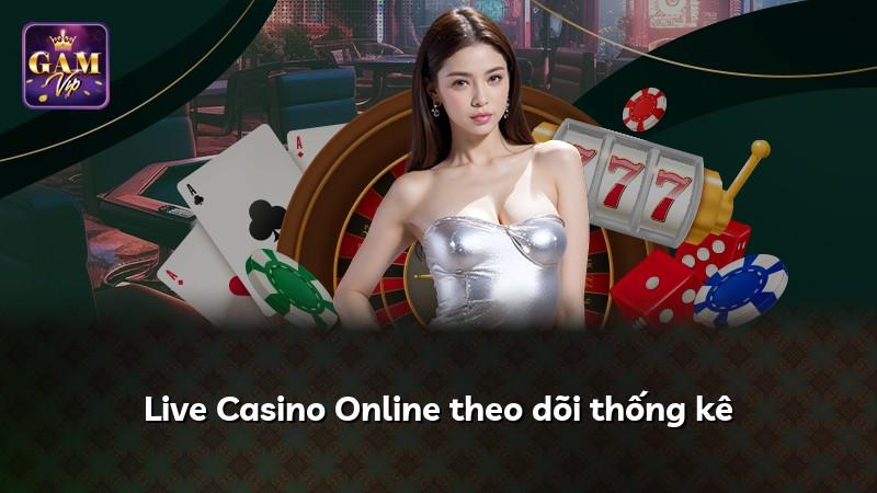 Live Casino Online theo dõi thống kê