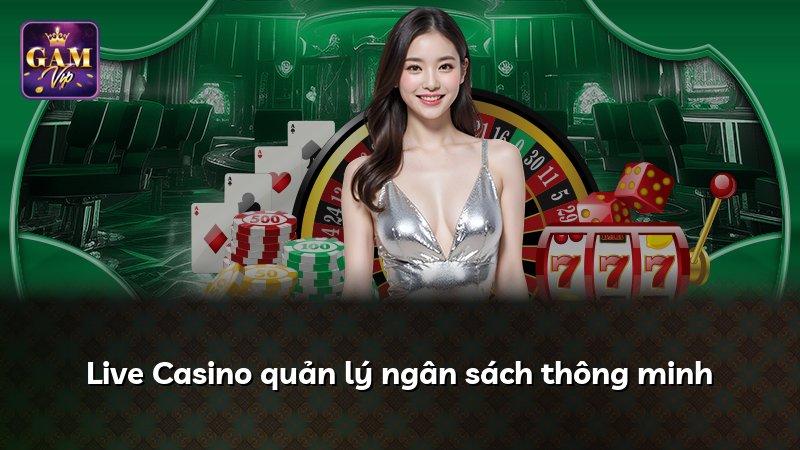 Live Casino quản lý ngân sách thông minh