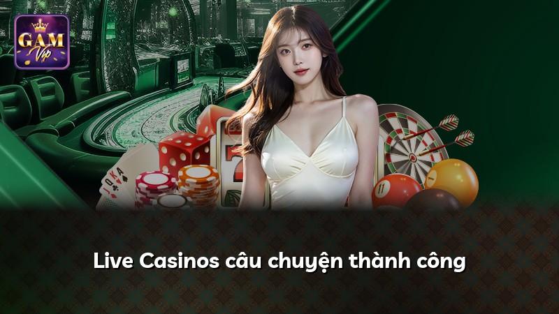 Live Casinos câu chuyện thành công