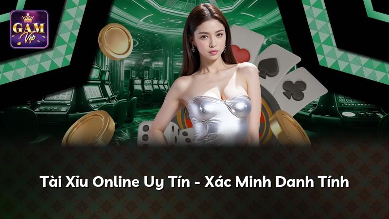 Tài Xỉu Online Uy Tín - Xác Minh Danh Tính