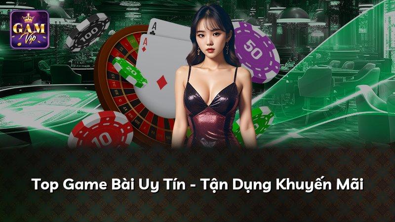 Top Game Bài Uy Tín - Tận Dụng Khuyến Mãi